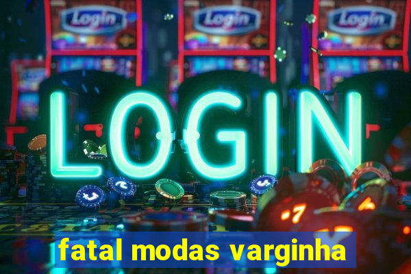 fatal modas varginha